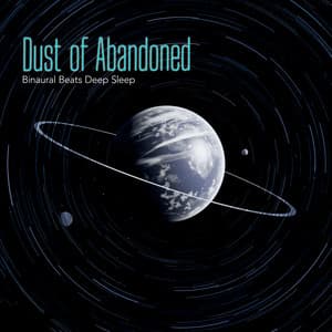 Dust of Abandoned - Binaural Beats Deep Sleep