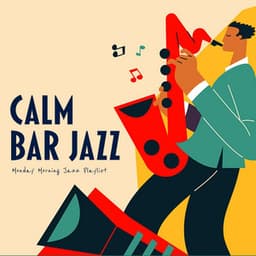Calm Bar Jazz - Monday Morning Jazz Playlist
