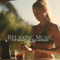 Relaxing Music for Breakfast and Morning Exercise Yoga Jazz - Morning Jazz Background Club