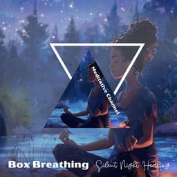 Box Breathing: Silent Night Healing - Meditative Channel