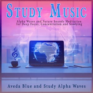 Study Music: Alpha Waves and Nature Sounds Meditation for Deep Focus, Concentration and Studying - Brainwave Studying Music Academy