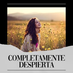 Completamente Despierta - Musica de Relajación Academy
