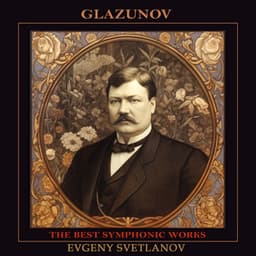 Glazunov: The Best Symphonic Works - Alexander Glazunov