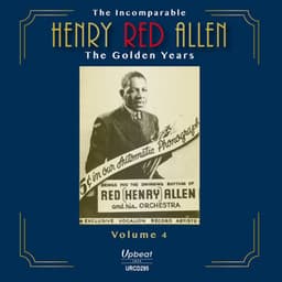 The Incomparable Henry Red Allen - the Golden Years, Vol. 4 - Henry "Red" Allen