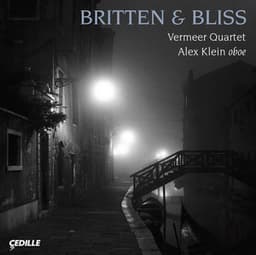 Bliss: Oboe Quintet / Britten: Phantasy / String Quartet No. 3 - Vermeer Quartet