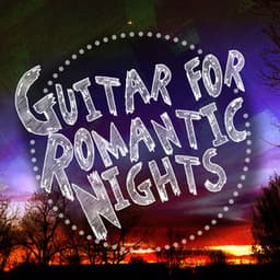 Guitar for Romantic Nights - Solo Guitar