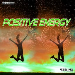 Positive Energy - 432 Hz