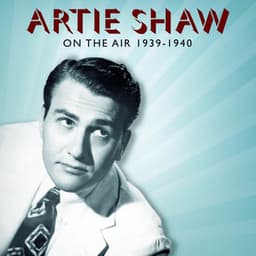 "On the Air" 1939-1940 - Artie Shaw