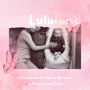 Strengthen the Bond Between a Parent and Child - Lululand