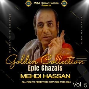 Epic Ghazals Volume 5 - Mehdi Hassan