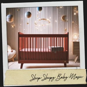Sleep Sleepy Baby Music: Peaceful Nights and Deep Dreams - Relajacion