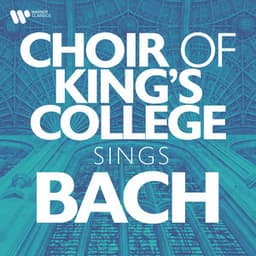 Choir of King's College Sings Bach - Johann Sebastian Bach