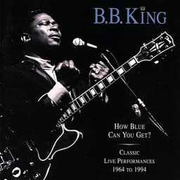 How Blue Can You Get? - B.B. King