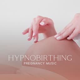 Hypnobirthing Pregnancy Music: Visualizing Your Positive Birth, Breathing Exercises, Deep Relaxation, Reducing Stress - Hypnobirthing Music Company