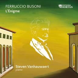 Ferruccio Busoni: L'Énigme - Ferruccio Busoni