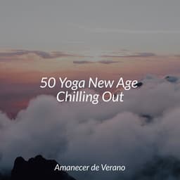 50 Yoga New Age Chilling Out - MÚSICA PARA NIÑOS
