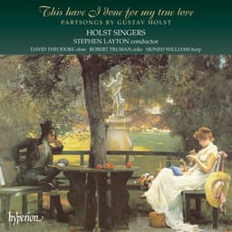 Holst: This Have I Done for My True Love & Other Partsongs - Gustav Holst