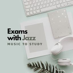 Pass Exams Easily with Jazz – Study Music to Focus, Better Concentration, Increase Effectiveness - Easy Study Music Academy