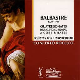 Balbastre : Quatre sonates pour clavecin, 2 violons, 2 cors & basse - Claude Balbastre