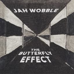 The Butterfly Effect - Jah Wobble