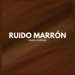 Ruido Marrón para Dormir - Ruido Marrón Para Dormir