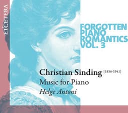 Sinding: Forgotten Piano Romantics, Vol. 3 - Christian Sinding