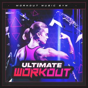Ultimate Workout - Workout Music Gym