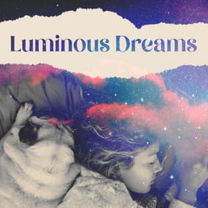 Luminous Dreams - Beautiful Deep Sleep Music Universe