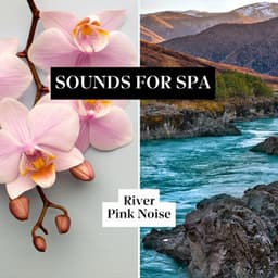 Sounds for Spa: River, Pink Noise - Loopable - Pink Noise Traveler