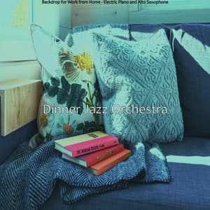 Backdrop for Work from Home - Electric Piano and Alto Saxophone - Dinner Jazz Orchestra