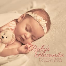 Baby’s Favourite Morning Music to Wake Up 2019 - Giulia Tylor