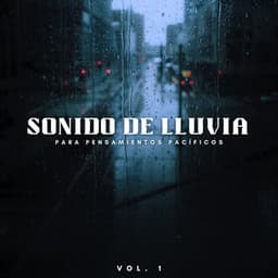 Sonido De Lluvia Para Pensamientos Pacíficos Vol. 1 - Laboratorio de Sonidos de Lluvia