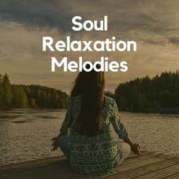 Soul Relaxation Melodies - Calm Music