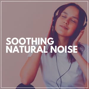 Soothing Natural Noise - Musica Relax Academia