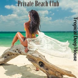 Private Beach Club: Tropical Deep House Music, Afro Beats, Amapiano Deep Vibes - Sunset Chill Out Music Zone