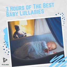 3 Hours of The Best Baby Lullabies - #Lullabies