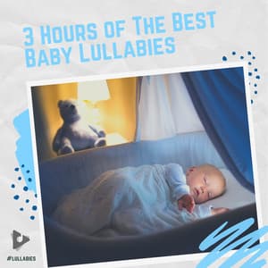 3 Hours of The Best Baby Lullabies - #Lullabies