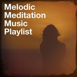 Melodic Meditation Music Playlist - Yoga Entspannung