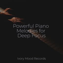 Powerful Piano Melodies for Deep Focus - Chakra Balancing Sound Therapy