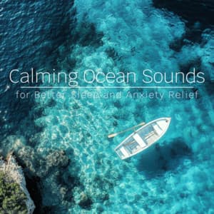 Calming Ocean Sounds for Better Sleep and Anxiety Relief - Ocean Waves for Deep Sleep