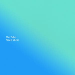 The Tides Sleep Music - Nature Sounds
