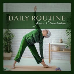 Daily Routine for Seniors: Relaxing Music, Easy Exercises, Enjoyable Activities for Senniors, Inner Balance and Harmony - Relaxing Music