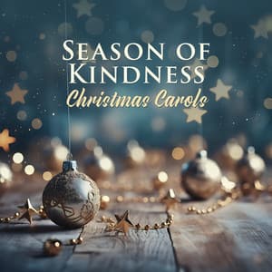 Season of Kindness: Acoustic Traditional Christmas Carols Collection - Christmas Eve Carols Academy