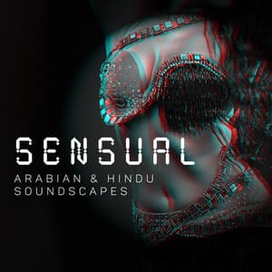 Sensual Arabian & Hindu Soundscapes: Soothing New Age Music, Oriental Adventures, Exotic Sounds for Relaxation, Calming Oriental Melodies - Arabian New Age Music Creation