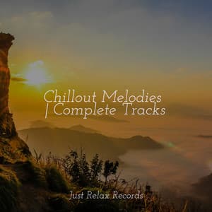 Chillout Melodies | Complete Tracks - Relaxed Minds