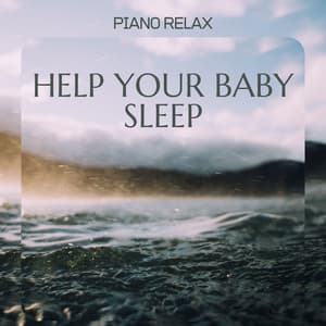 Help Your Baby Sleep With Soft, Gentle Piano, Rain and Ocean - Piano Relax