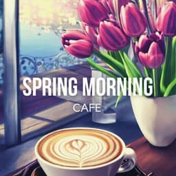 Spring Morning Cafe - Relaxing Coffee Jazz - James Butler