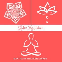 Äldre Meditation: Anpassade Övningar - Mantra Meditationsåtgärd