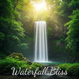 Waterfall Bliss for Inner Peace: Zen Music & Healing Waterfalls - Earl Cooper