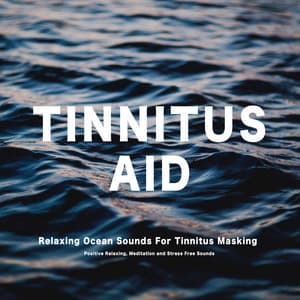 Relaxing Ocean Sounds for Tinnitus Masking - Tinnitus Aid